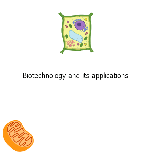 Biotechnology and its applications